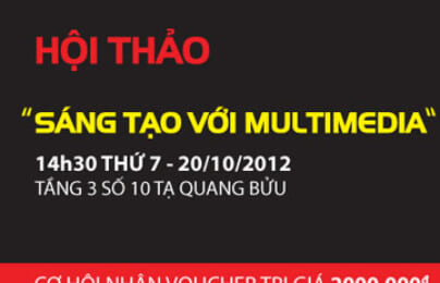 Hội thảo “Sáng tạo với Multimedia” tại Hanoi-Arena tổ chức ngày 20/10