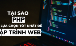 Tại sao PHP là lựa chọn tốt để lập trình Web?