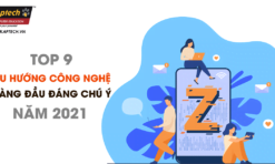 Những xu hướng công nghệ hàng đầu cần chú ý trong năm 2021