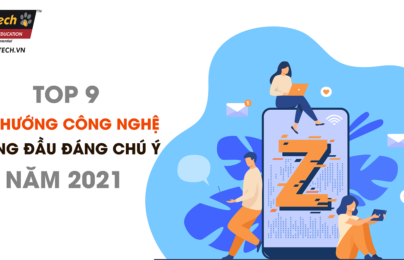 Những xu hướng công nghệ hàng đầu cần chú ý trong năm 2021