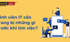 Sinh viên IT cần trang bị những gì trước khi tìm việc?